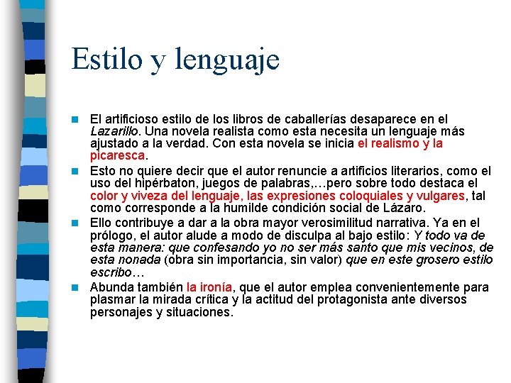 Estilo y lenguaje El artificioso estilo de los libros de caballerías desaparece en el