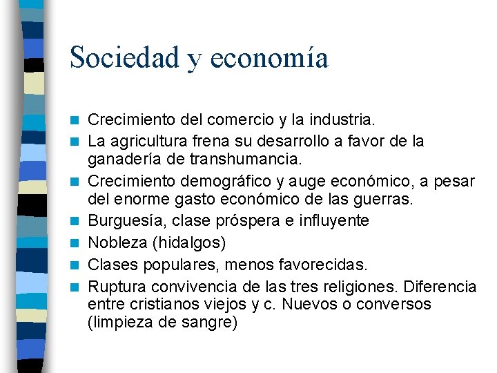 Sociedad y economía n n n n Crecimiento del comercio y la industria. La