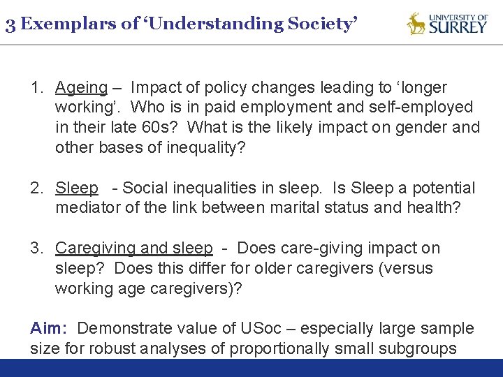 3 Exemplars of ‘Understanding Society’ 1. Ageing – Impact of policy changes leading to