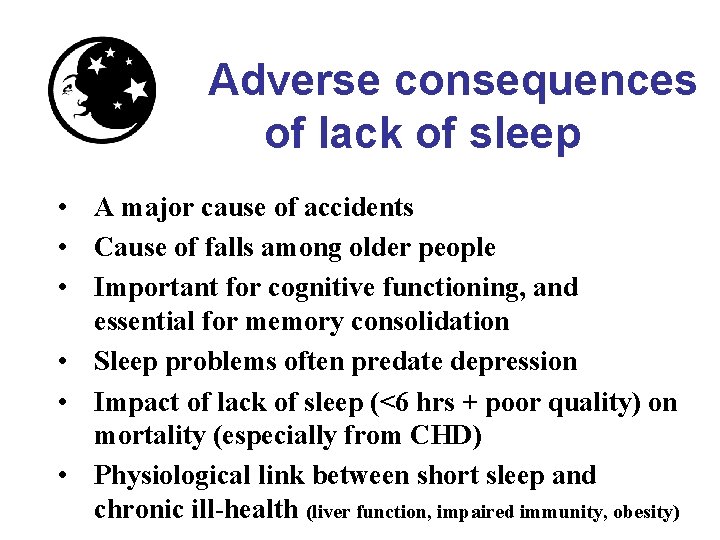 Adverse consequences of lack of sleep • A major cause of accidents • Cause