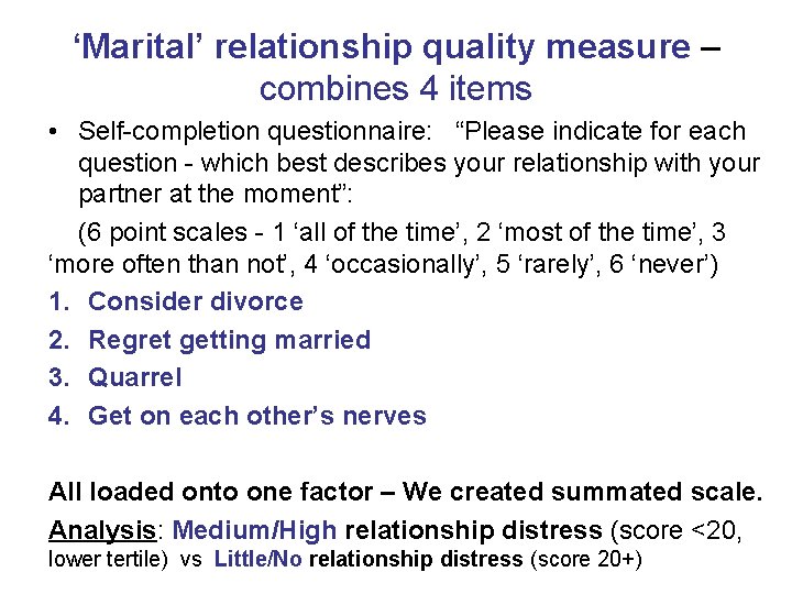 ‘Marital’ relationship quality measure – combines 4 items • Self-completion questionnaire: “Please indicate for