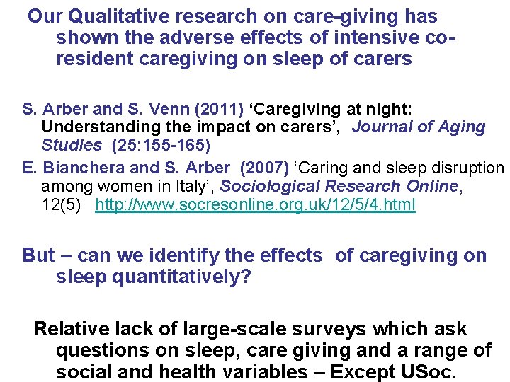 Our Qualitative research on care-giving has shown the adverse effects of intensive coresident caregiving