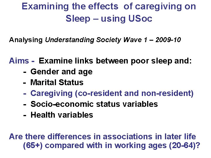 Examining the effects of caregiving on Sleep – using USoc Analysing Understanding Society Wave
