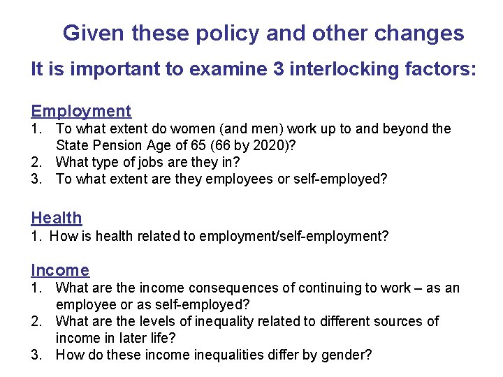 Given these policy and other changes It is important to examine 3 interlocking factors: