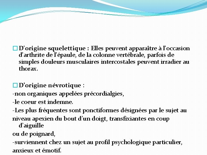 �D'origine squelettique : Elles peuvent apparaître à l'occasion d'arthrite de l'épaule, de la colonne