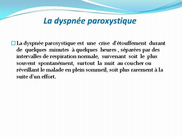 La dyspnée paroxystique �La dyspnée paroxystique est une crise d'étouffement durant de quelques minutes