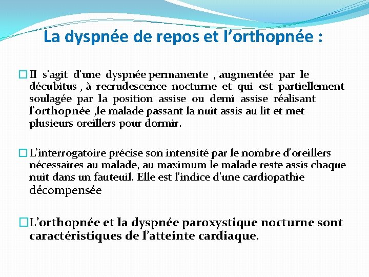 La dyspnée de repos et l’orthopnée : �II s'agit d'une dyspnée permanente , augmentée