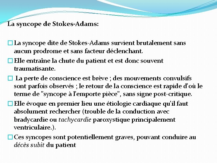 La syncope de Stokes-Adams: �La syncope dite de Stokes-Adams survient brutalement sans aucun prodrome