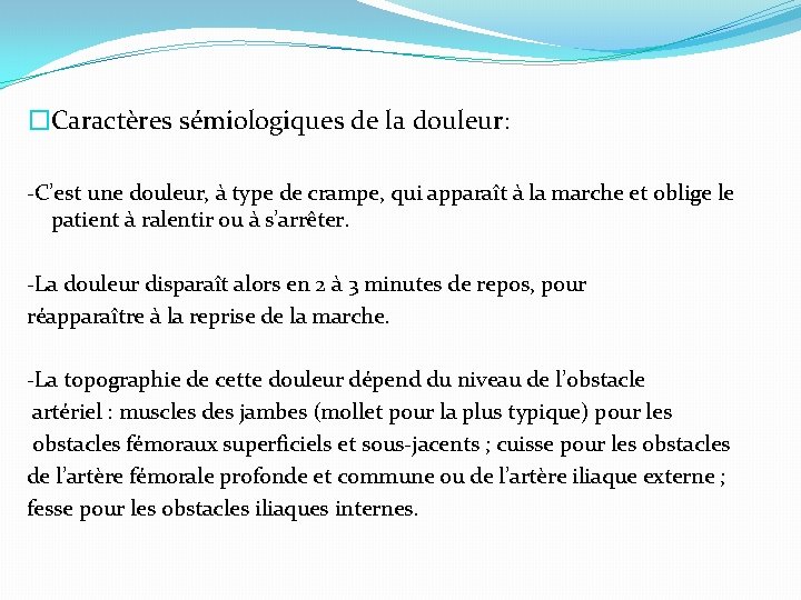 �Caractères sémiologiques de la douleur: -C’est une douleur, à type de crampe, qui apparaît