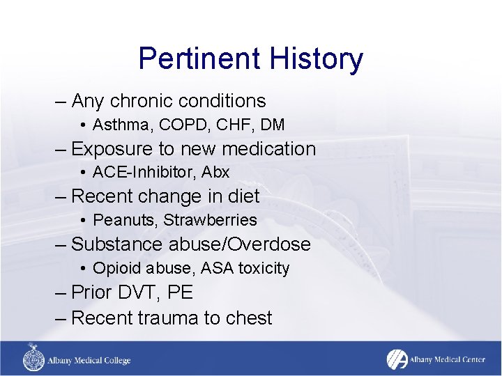 Pertinent History – Any chronic conditions • Asthma, COPD, CHF, DM – Exposure to Pertinent History – Any chronic conditions • Asthma, COPD, CHF, DM – Exposure to