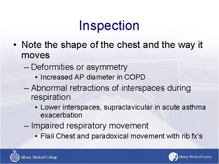Inspection • Note the shape of the chest and the way it moves – Inspection • Note the shape of the chest and the way it moves –