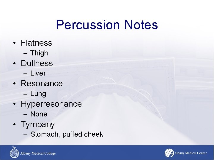 Percussion Notes • Flatness – Thigh • Dullness – Liver • Resonance – Lung Percussion Notes • Flatness – Thigh • Dullness – Liver • Resonance – Lung
