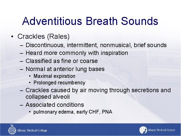 Adventitious Breath Sounds • Crackles (Rales) – – Discontinuous, intermittent, nonmusical, brief sounds Heard Adventitious Breath Sounds • Crackles (Rales) – – Discontinuous, intermittent, nonmusical, brief sounds Heard