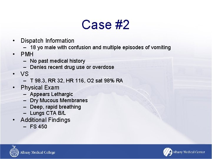 Case #2 • Dispatch Information – 18 yo male with confusion and multiple episodes Case #2 • Dispatch Information – 18 yo male with confusion and multiple episodes
