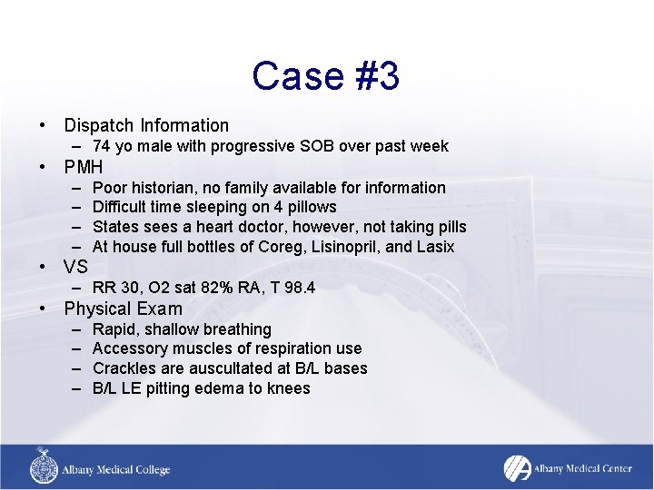 Case #3 • Dispatch Information – 74 yo male with progressive SOB over past Case #3 • Dispatch Information – 74 yo male with progressive SOB over past