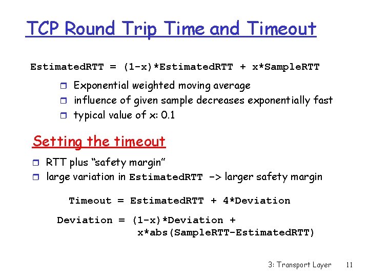 TCP Round Trip Time and Timeout Estimated. RTT = (1 -x)*Estimated. RTT + x*Sample.
