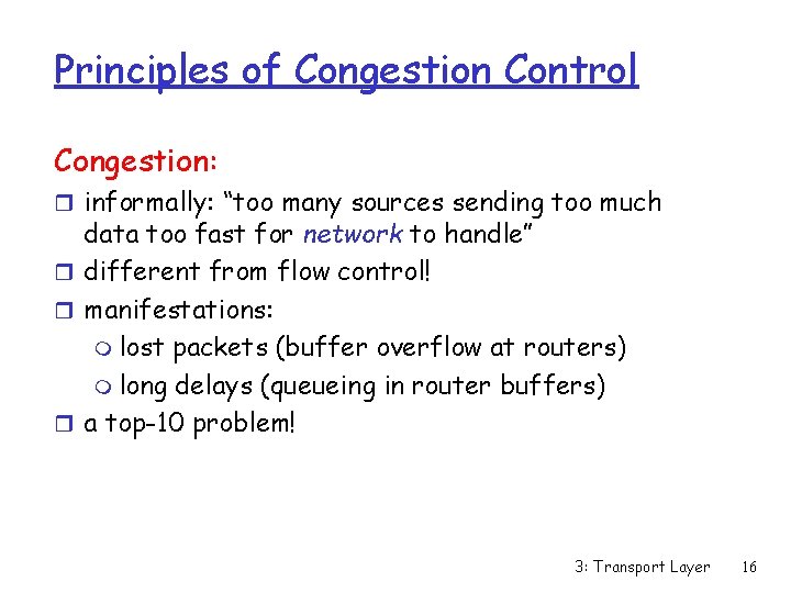 Principles of Congestion Control Congestion: r informally: “too many sources sending too much data