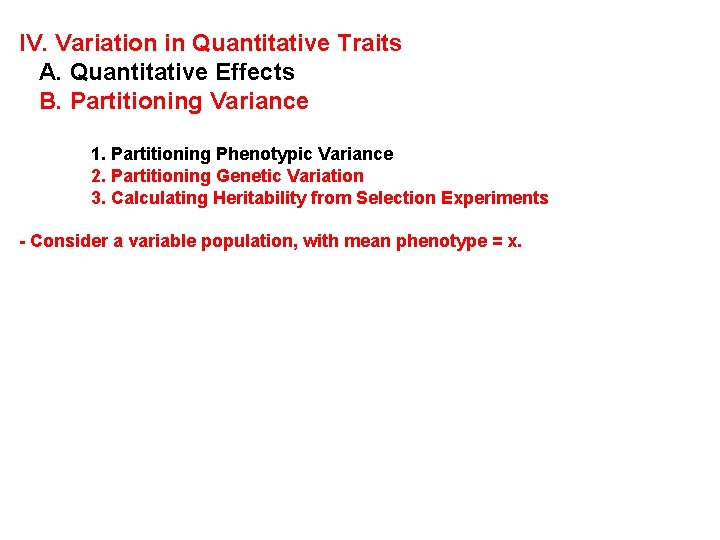 IV. Variation in Quantitative Traits A. Quantitative Effects B. Partitioning Variance 1. Partitioning Phenotypic