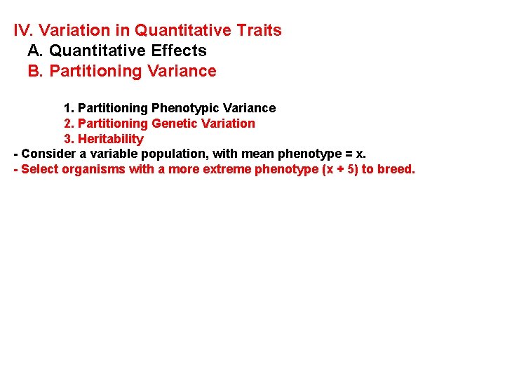 IV. Variation in Quantitative Traits A. Quantitative Effects B. Partitioning Variance 1. Partitioning Phenotypic