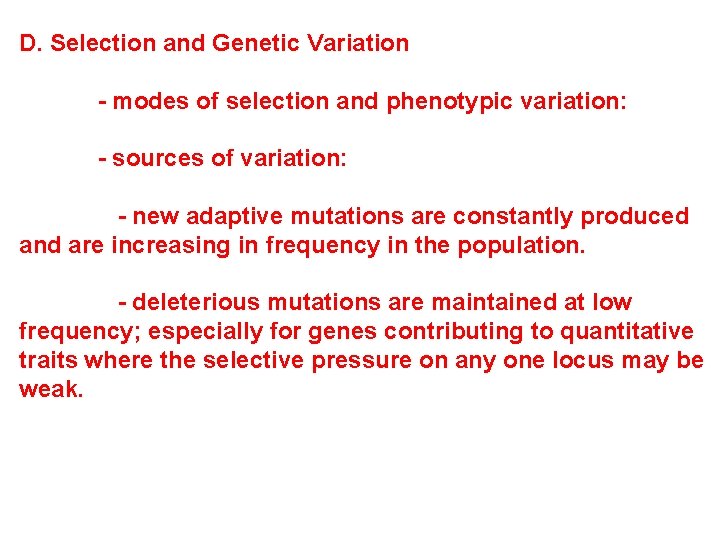 D. Selection and Genetic Variation - modes of selection and phenotypic variation: - sources