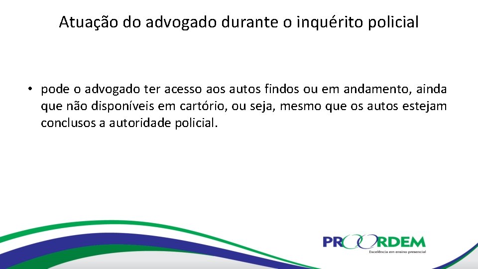 Atuação do advogado durante o inquérito policial • pode o advogado ter acesso aos