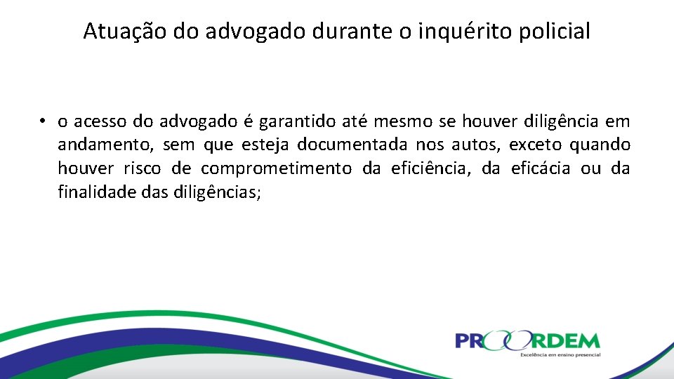 Atuação do advogado durante o inquérito policial • o acesso do advogado é garantido