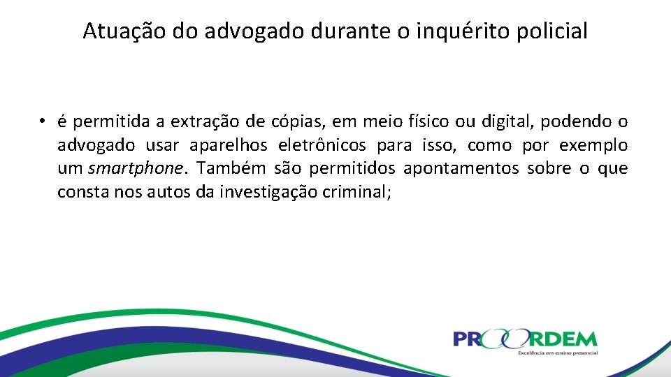 Atuação do advogado durante o inquérito policial • é permitida a extração de cópias,