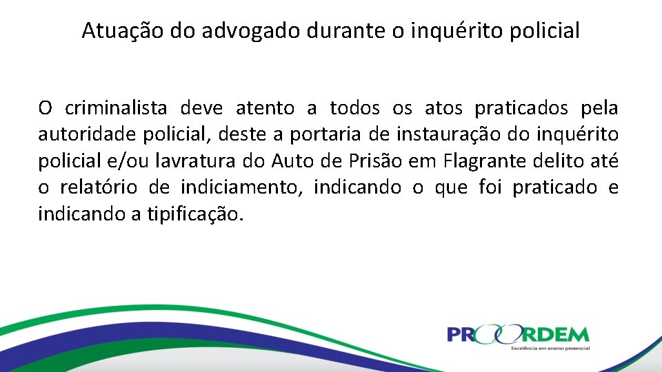 Atuação do advogado durante o inquérito policial O criminalista deve atento a todos os