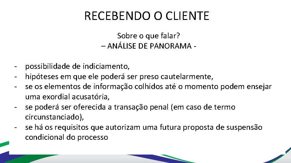 RECEBENDO O CLIENTE Sobre o que falar? – ANÁLISE DE PANORAMA - - possibilidade