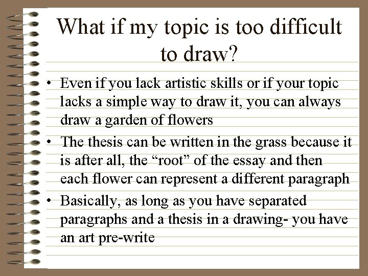 What if my topic is too difficult to draw? • Even if you lack