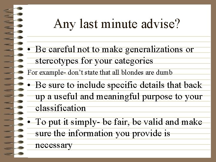 Any last minute advise? • Be careful not to make generalizations or stereotypes for