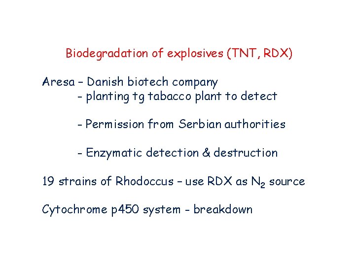 Biodegradation of explosives (TNT, RDX) Aresa – Danish biotech company - planting tg tabacco Biodegradation of explosives (TNT, RDX) Aresa – Danish biotech company - planting tg tabacco
