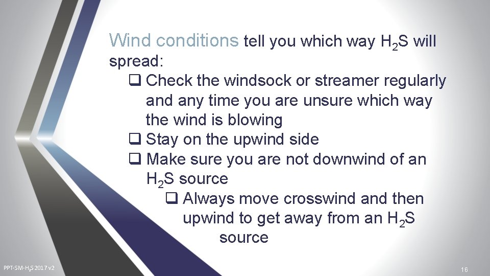 Wind conditions tell you which way H 2 S will spread: q Check the