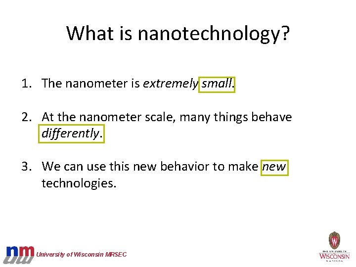 What is nanotechnology? 1. The nanometer is extremely small. 2. At the nanometer scale,