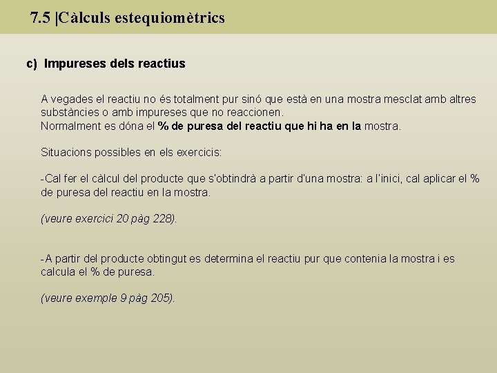 7. 5 |Càlculs estequiomètrics c) Impureses dels reactius A vegades el reactiu no és