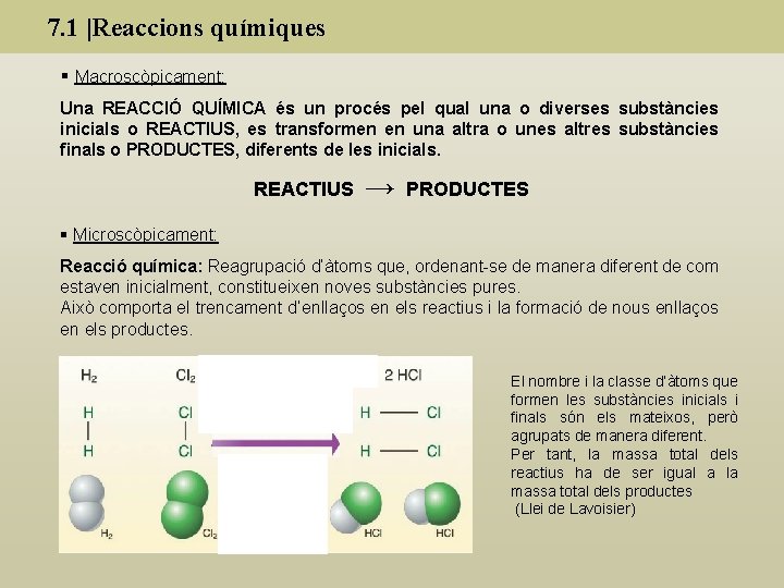 7. 1 |Reaccions químiques § Macroscòpicament: Una REACCIÓ QUÍMICA és un procés pel qual