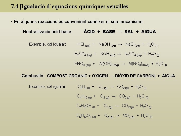 7. 4 |Igualació d’equacions químiques senzilles • En algunes reaccions és convenient conèixer el