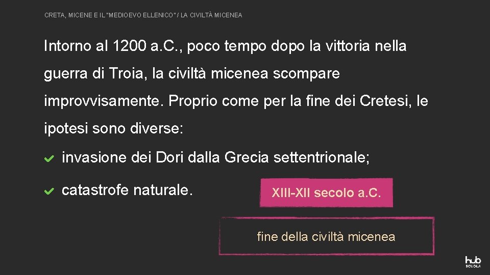 CRETA, MICENE E IL “MEDIOEVO ELLENICO” / LA CIVILTÀ MICENEA Intorno al 1200 a.
