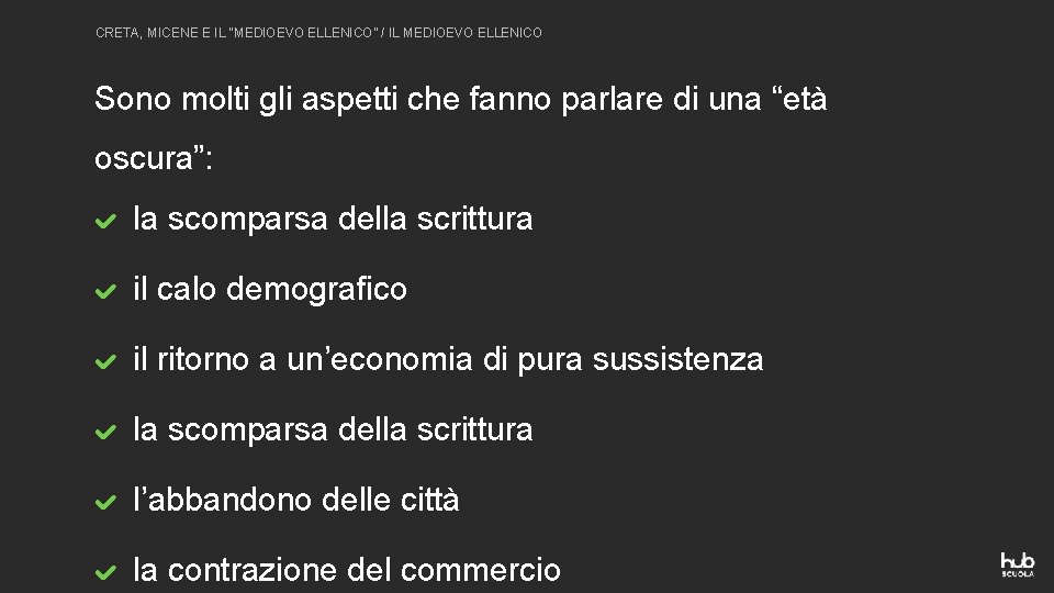 CRETA, MICENE E IL “MEDIOEVO ELLENICO” / IL MEDIOEVO ELLENICO Sono molti gli aspetti