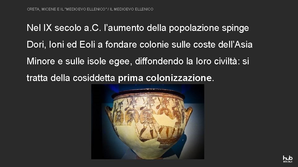 CRETA, MICENE E IL “MEDIOEVO ELLENICO” / IL MEDIOEVO ELLENICO Nel IX secolo a.