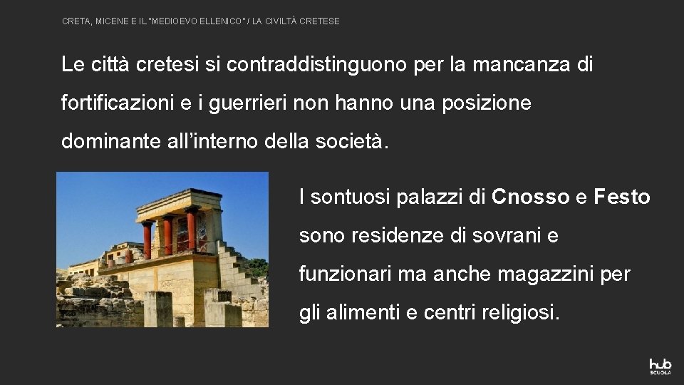 CRETA, MICENE E IL “MEDIOEVO ELLENICO” / LA CIVILTÀ CRETESE Le città cretesi si