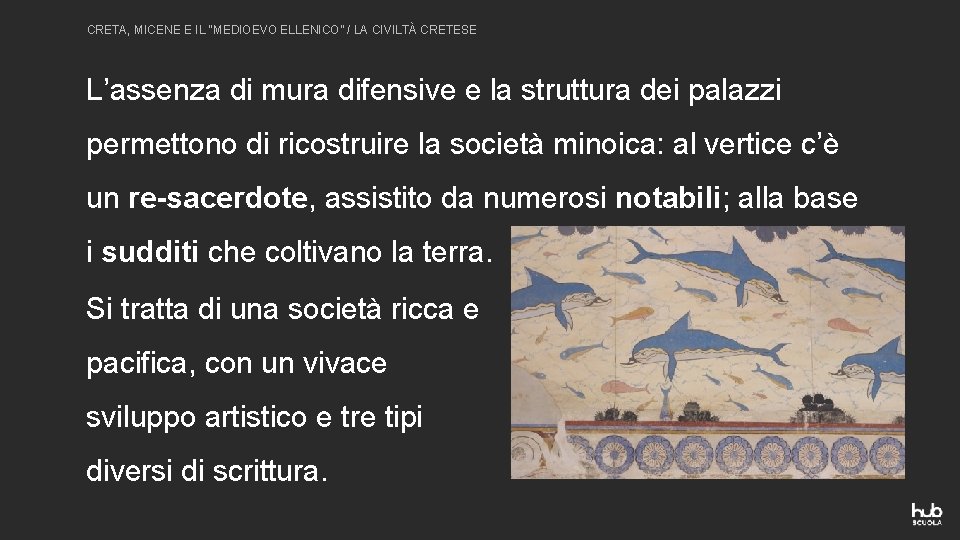 CRETA, MICENE E IL “MEDIOEVO ELLENICO” / LA CIVILTÀ CRETESE L’assenza di mura difensive