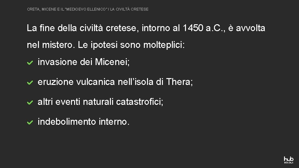 CRETA, MICENE E IL “MEDIOEVO ELLENICO” / LA CIVILTÀ CRETESE La fine della civiltà