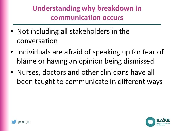 Understanding why breakdown in communication occurs • Not including all stakeholders in the conversation