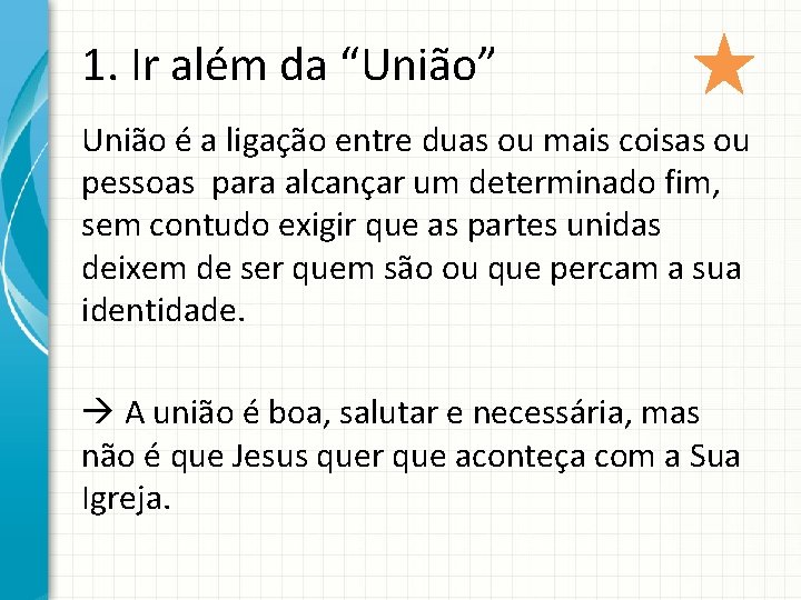 1. Ir além da “União” União é a ligação entre duas ou mais coisas