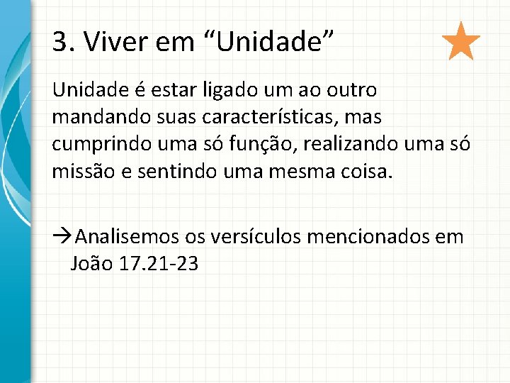 3. Viver em “Unidade” Unidade é estar ligado um ao outro mandando suas características,