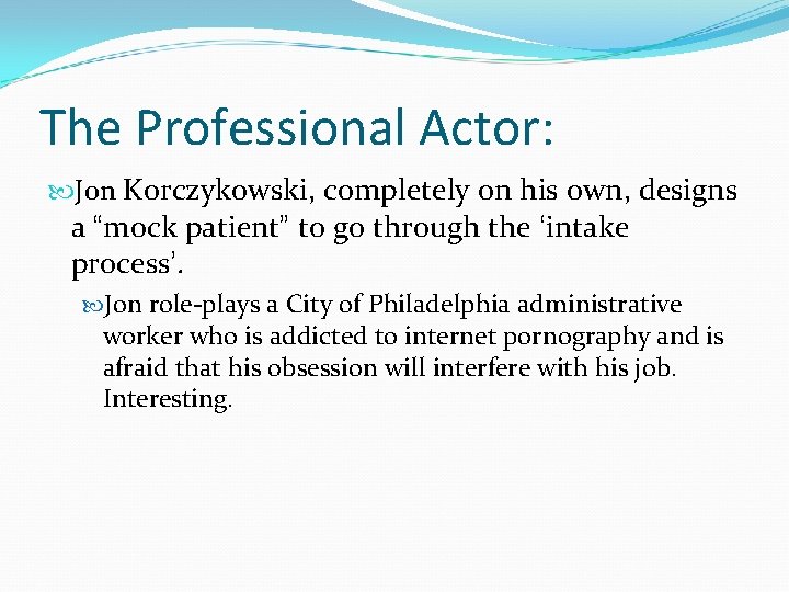 The Professional Actor: Jon Korczykowski, completely on his own, designs a “mock patient” to