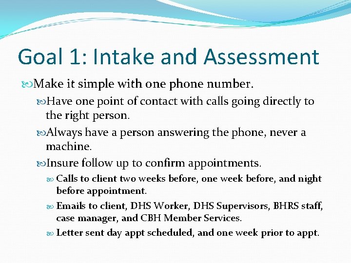 Goal 1: Intake and Assessment Make it simple with one phone number. Have one