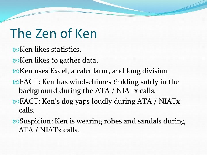 The Zen of Ken likes statistics. Ken likes to gather data. Ken uses Excel,