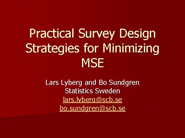 Practical Survey Design Strategies for Minimizing MSE Lars Lyberg and Bo Sundgren Statistics Sweden